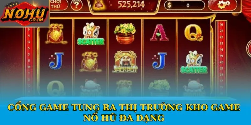 Cổng game tung ra thị trường kho game nổ hũ đa dạng