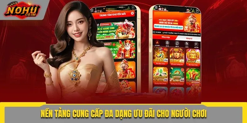 Nền tảng cung cấp đa dạng ưu đãi cho người chơi
