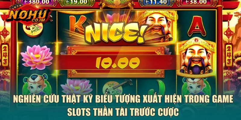 Nghiên cứu thật kỹ biểu tượng xuất hiện trong game slots Thần Tài trước cược