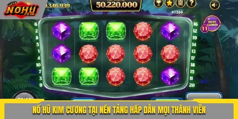 Nổ hũ Kim Cương tại nền tảng hấp dẫn mọi thành viên