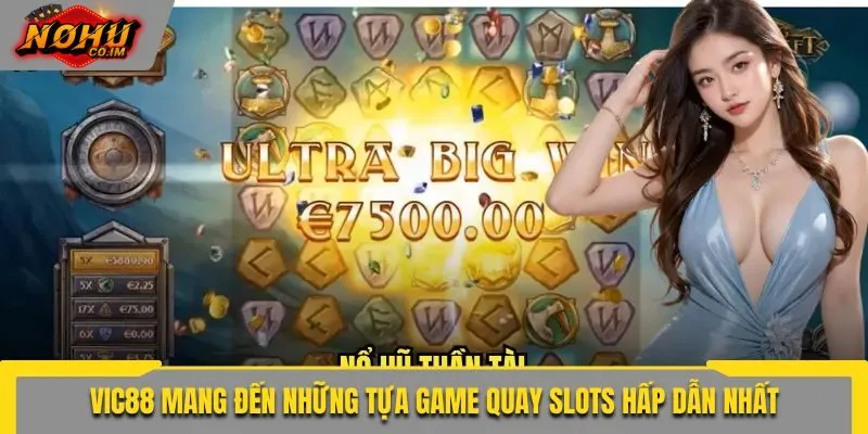 Vic88 mang đến những tựa game quay slots hấp dẫn nhất
