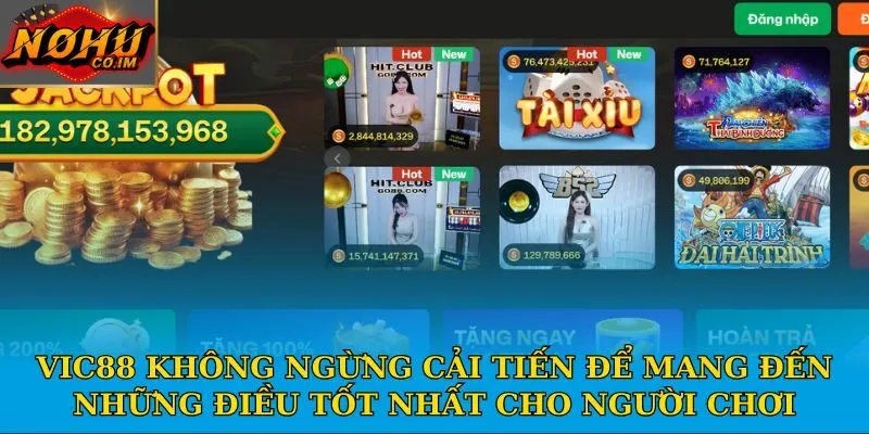 Vic88 không ngừng cải tiến để mang đến những điều tốt nhất cho người chơi